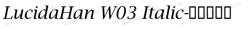 LucidaHan W03 Italic字体转换